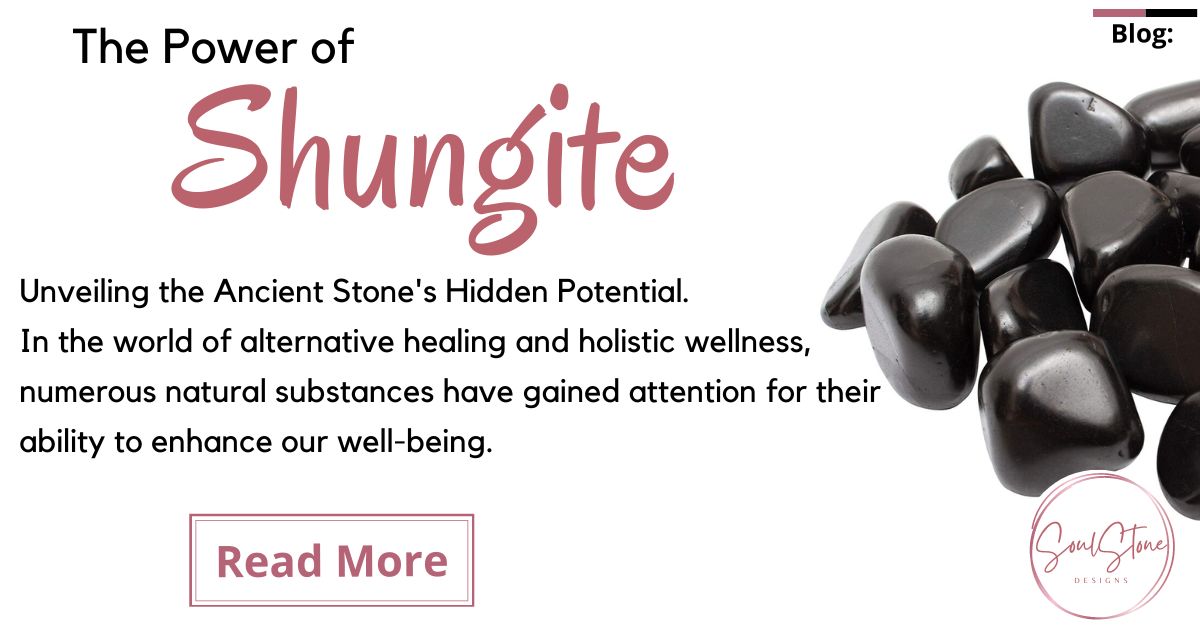 The Power of Shungite - SoulStone Designs